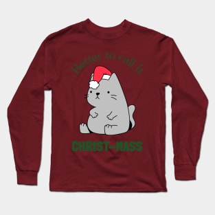 Better To Call It Christ-Mass Fat Christmas Cat Long Sleeve T-Shirt